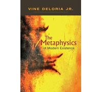 Vine Deloria, Jr. The Metaphysics of Modern Existence (Tascabile)