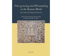 Vine-growing and Winemaking in the Roman World: Proceedings of the International Conference Held in the Academia Belgica, the British School at Rome, ... Institute at Rome, 27-29 October 2021: 4