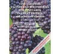 Vine Varieties, Clones and Rootstocks for Vineyards in Great Britain and other cool climates - 3rd Edition 2026