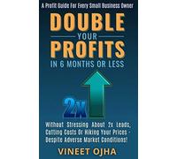 Vineet Ojha Double Your Profits In 6 Months Or Less (Tascabile)