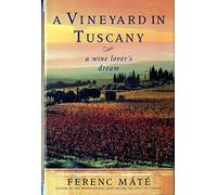 Vineyard in Tuscany: Shooting for the Moon [Lingua Inglese]: A Wine Lover's Dream