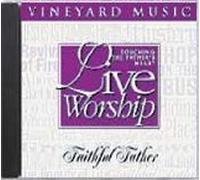 Vineyard Music - Live Worship: Toughing the Father's Heart: Faithful Father (UK Import)