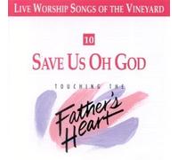 Vineyard - Save Us Oh God - Touching the Father's Heart #10 (UK Import)