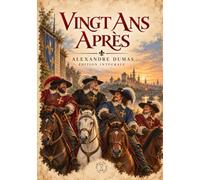 Vingt ans après: Édition intégrale en un volume d'après le texte de 1846