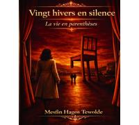 Vingt hivers en silence: La vie en parenthèses
