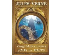 Vingt Mille Lieues sous les Mers - ILLUSTRÉ - Jules Verne: l’intégrale du texte et des gravures d’origine - Édition de luxe, livre relié (Couverture rigide) - L’aventure du Nautilus du capitaine Nemo