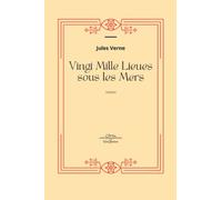 Vingt Mille Lieues sous les Mers - Jules Verne: Jules Verne Collection Complète - Edition Collector Intégrale - (Annotée d'une biographie)