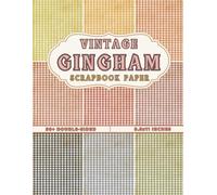 Vingtage Gingham Scrapbook Paper: 36 Double-Sided Sheets Cottage Core Gingham with Retro Checkered Patterns in Warm Vintage Tones - Perfect for Cardmaking, Journaling & DIY Crafts