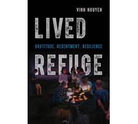 Vinh Nguyen Lived Refuge (Tascabile) Critical Refugee Studies