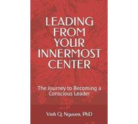 Vinh Q Nguyen Leading from Your Innermost Center (Tascabile)