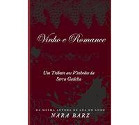 VINHO E ROMANCE: Um Tributo aos Vinhedos da Serra Gaúcha