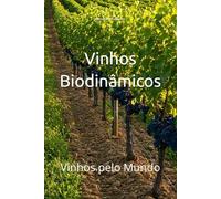 Vinhos Biodinâmicos: Vinhos pelo Mundo