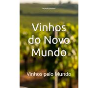 Vinhos do Novo Mundo: Vinhos pelo Mundo