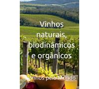Vinhos naturais, biodinâmicos e orgânicos: Vinhos pelo Mundo