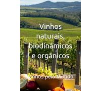 Vinhos naturais, biodinâmicos e orgânicos: Vinhos pelo Mundo