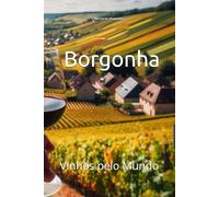 Vinhos pelo Mundo: Borgonha