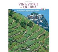 Vini e storie di Liguria. I vitigni liguri. Ediz. italiana e inglese
