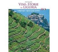 Vini e storie di Liguria. I vitigni liguri. Ediz. italiana e inglese