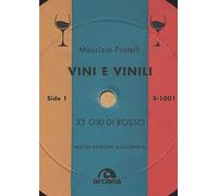 Pratelli Maurizio – Vini e vinili. 33 giri di rosso – Nuova ediz.