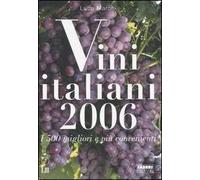 Vini italiani 2006. I 500 migliori e più convenienti
