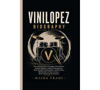 VINI LOPEZ: The Inspiring Life of Courage, Commitment, Musical Mastery, Industry Recognition, Rock and Roll Achievement, and the Story Behind One of New Jersey’s Most Influential Drummers