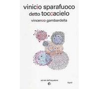 Vinicio sparafuoco detto Toccacielo