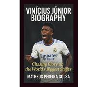VINÍCIUS JÚNIOR BIOGRAPHY: Chasing Glory on the World’s Biggest Stages