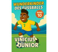 Vinicius Junior - Fußballbuch Kinder: Die Kinder-Biografie des Fußballstars aus Brasilien: Geschenk für Kinder von 5 bis 12 Jahren - zum Vorlesen, ... & als Biografie-Vorbild für junge Fußballfans