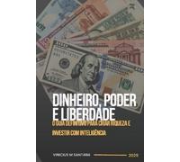 Vinicius Monteiro de Santana Dinheiro, Poder e Liberdade (Tascabile)