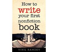 Vinil Ramdev How to Write Your First Nonfiction Book (Tascabile)