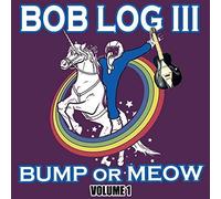 Vinile Bob Log III - Bump Or Meow Volume 1