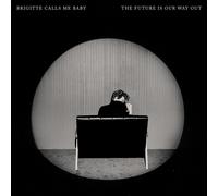 Vinile Brigitte Calls Me Baby - The Future Is Our Way Out