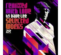 Remixed With Love by Dave Lee (Selected Works)