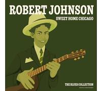 Vinile Doppio Robert Johnson - Sweet Home Chcago - The Blues Collection