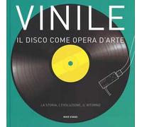 Vinile. Il disco come opera d'arte. La storia, l'evoluzione, il ritorno