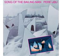 Vinile Pere Ubu - Song Of The Bailing Man