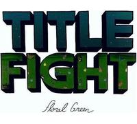 Vinile Title Fight - Floral Green (Gatefold Edition Plus Poster)