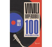 Vinili imperdibili. 100 dischi che hanno fatto la storia. Ediz. illustrata