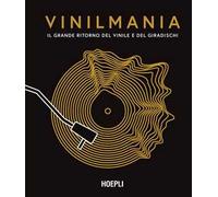 Vinilmania. Il grande ritorno del vinile e del giradischi