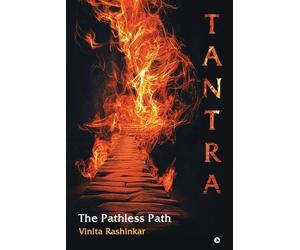 Vinita Rashinka Tantra: The Pathless Path: The Pathless Path: The Pa (Tascabile)