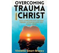 Vinnette Smart-Bruney Overcoming Trauma through Christ (Tascabile)