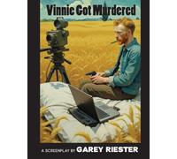Vinnie Got Murdered: A Screenplay by Garey Riester