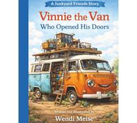 Vinnie the Van Who Opened His Doors, A Heartwarming Junkyard Friends Story About Belonging, Kindness, and Home: A Gentle Children's Book About Friendship, Acceptance, and Finding Home Welcoming Others