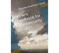 Vinnie's Handbook for Cybersecurity Leaders: If one does not know to which port one is sailing, no wind is favorable - Seneca