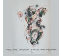 Vinny Golia Kelsey Mines Collusion and Collaboration (CD)