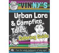 Vinny's Urban Lore & Campfire Tales Coloring Guide: A Hilarious and Horrifying Adult Coloring Book of Modern Myths, Classic Frights, and Spooky Stories