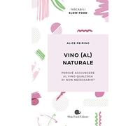 Vino (al) naturale: Perché aggiungere al vino qualcosa di non necessario?