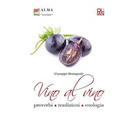 Vino al vino. Proverbi, tradizioni, enologia