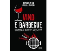 Vino e barbecue. Cucinare al barbecue con il vino: trucchi, ricette e abbinamenti