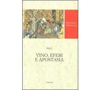 Vino, efebi e apostasia. Ediz. critica